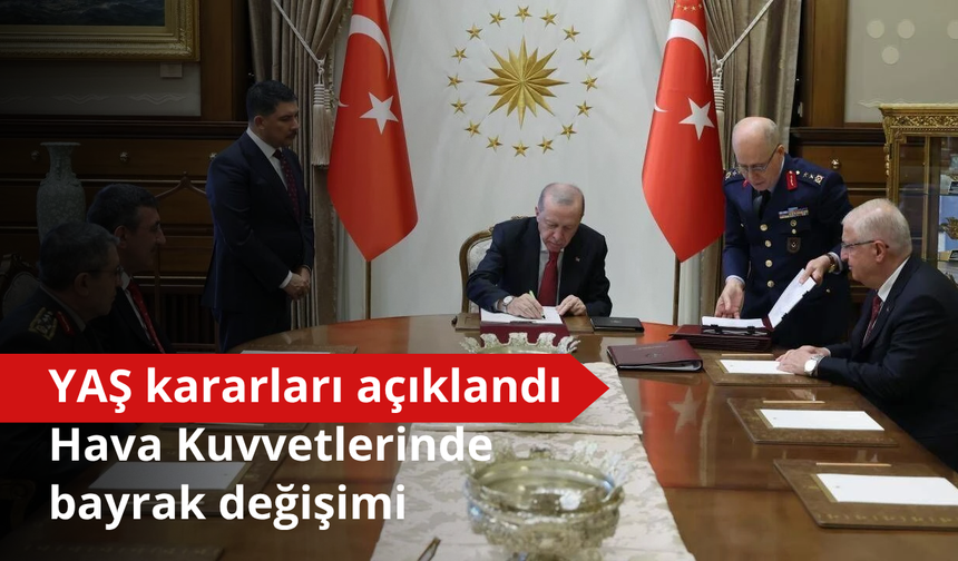 YAŞ kararları açıklandı: Hava Kuvvetlerinde bayrak değişimi