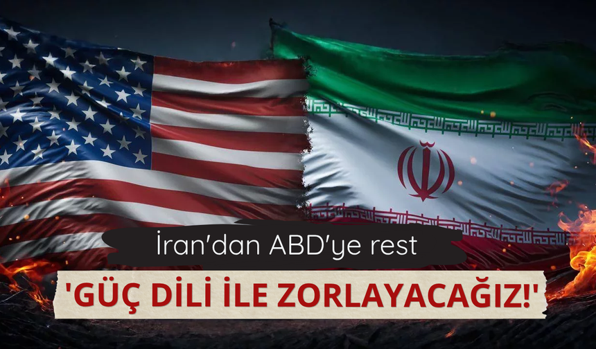 İranlı yetkiliden "ABD'yi güç diliyle zorlayacağız" açıklaması