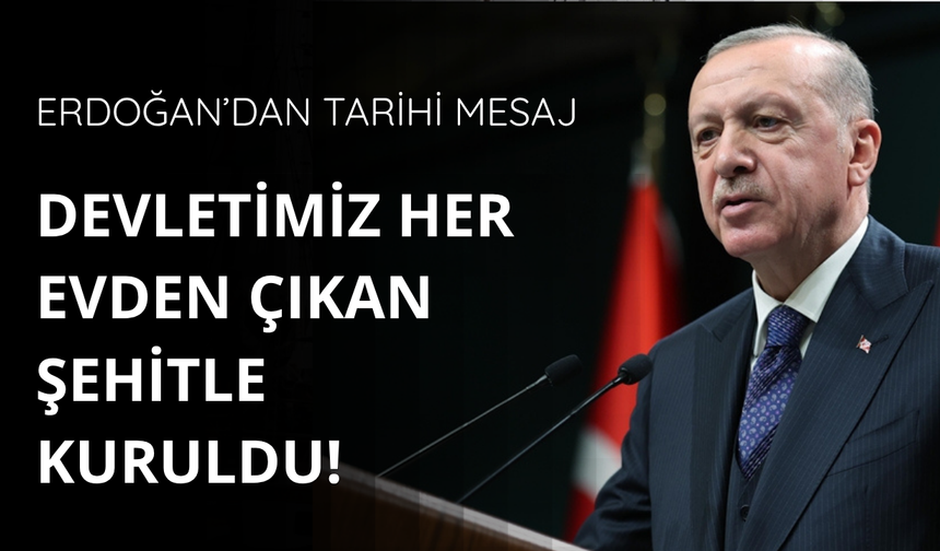 Başkan Erdoğan'dan tarihi mesaj