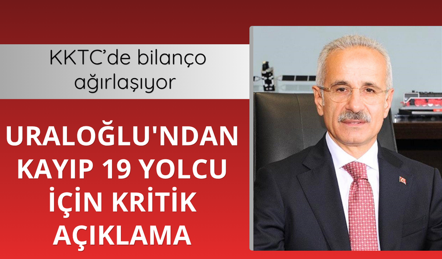 Uraloğlu'ndan kayıp 19 yolcu için kritik açıklama