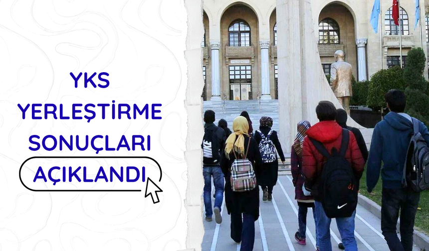 YKS yerleştirme sonuçları açıklandı