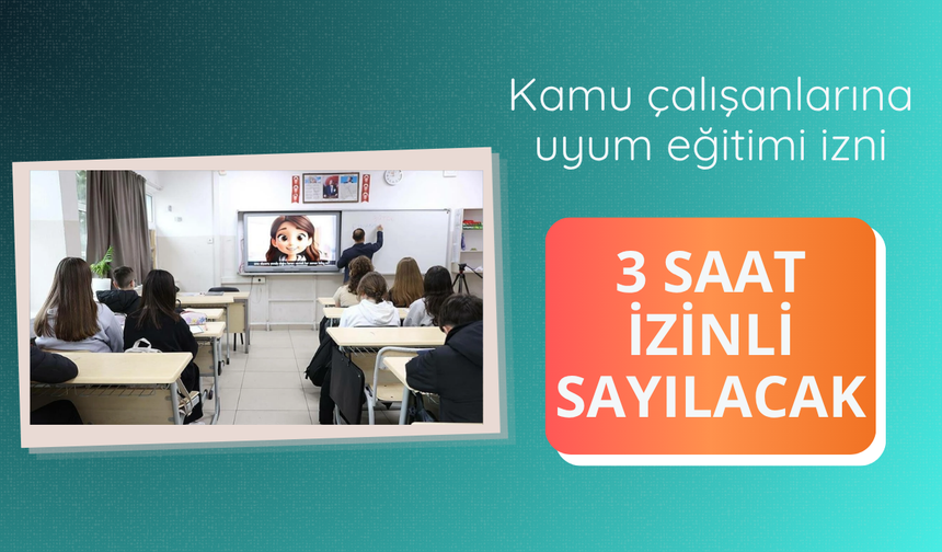 Kamu çalışanlarına uyum eğitimi izni: 3 saat izinli sayılacak