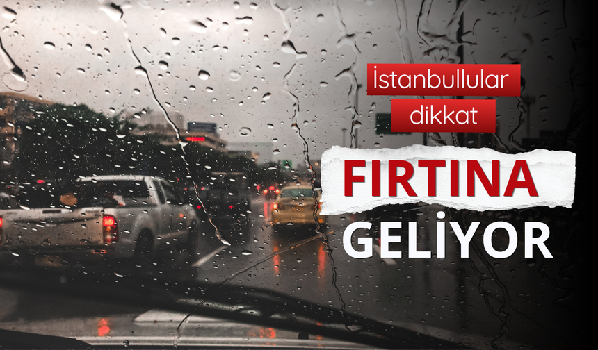 İstanbul için fırtına uyarısı