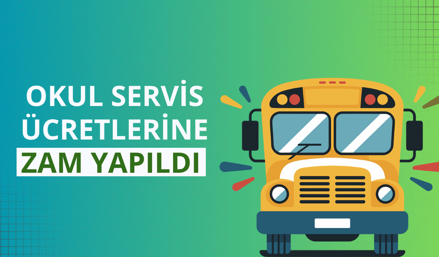 Okul servis ücretlerine zam yapıldı