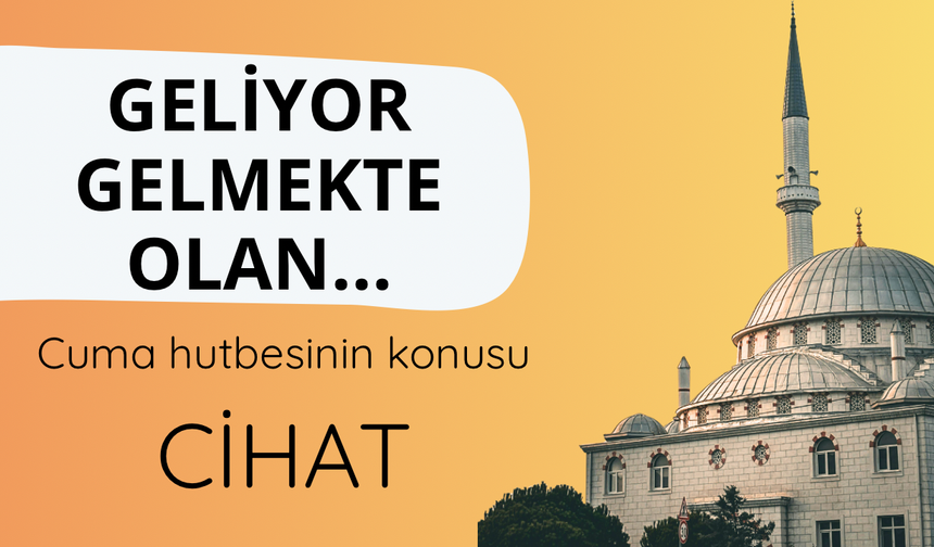 Cuma hutbesinin konusu CİHAT