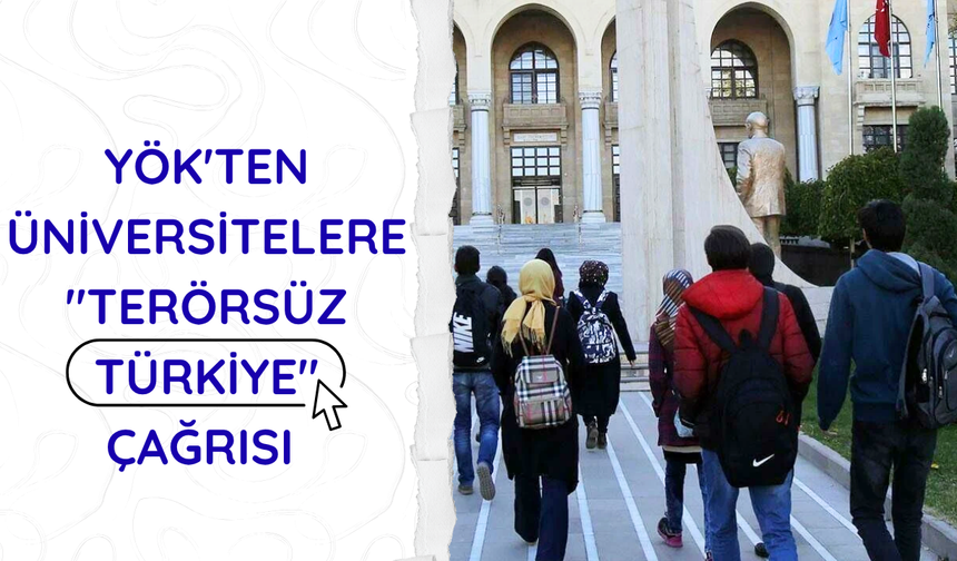 YÖK'ten üniversitelere "Terörsüz Türkiye" çağrısı