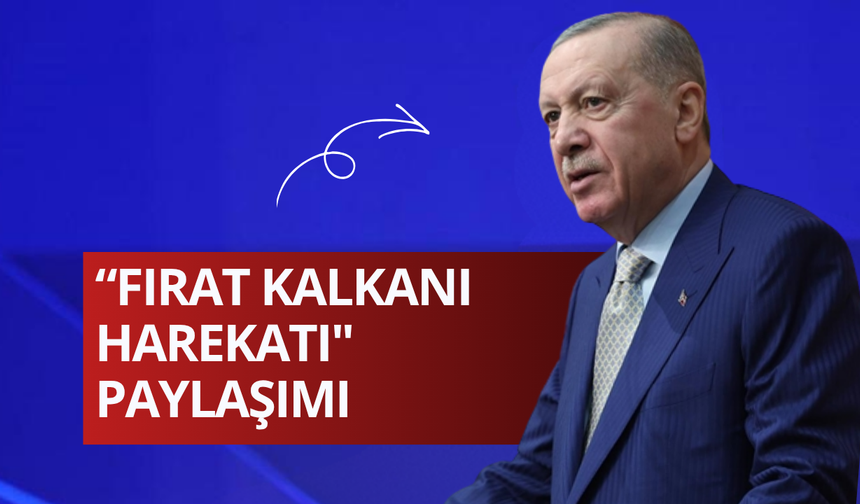 Başkan Erdoğan'dan "Fırat Kalkanı Harekatı" paylaşımı