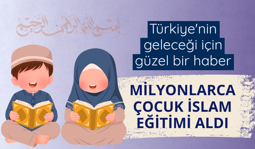 Milyonlarca Çocuğa İslam Öğretildi
