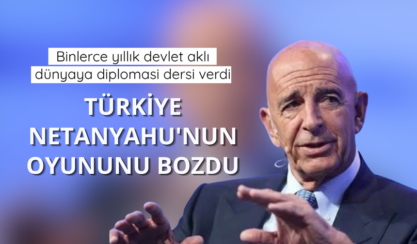Türkiye Netanyahu'nun oyununu bozdu