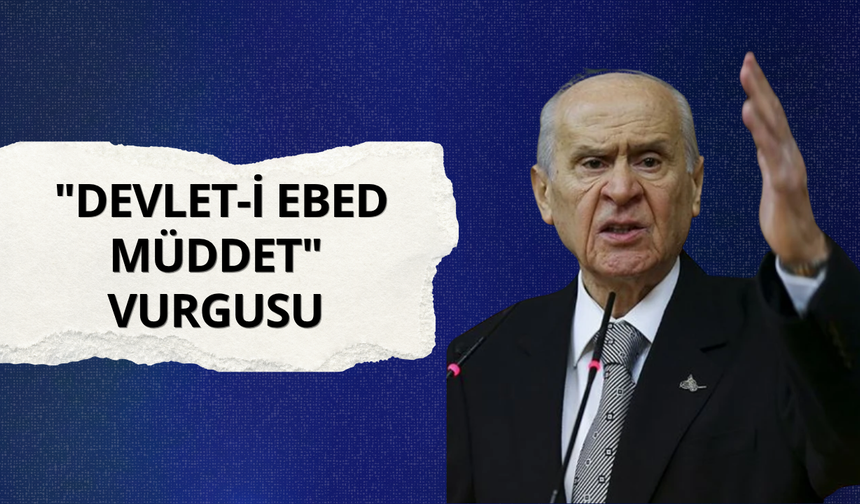 Devlet Bahçeli'den "Devlet-i ebed müddet" vurgusu