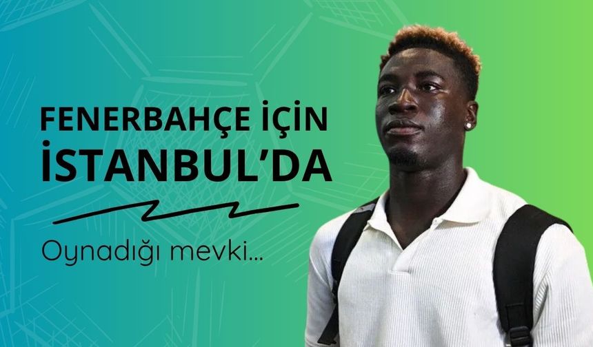 Ganalı futbolcu Oppong, Fenerbahçe için İstanbul'da
