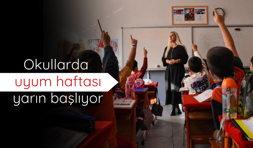 Okullarda uyum haftası yarın başlıyor
