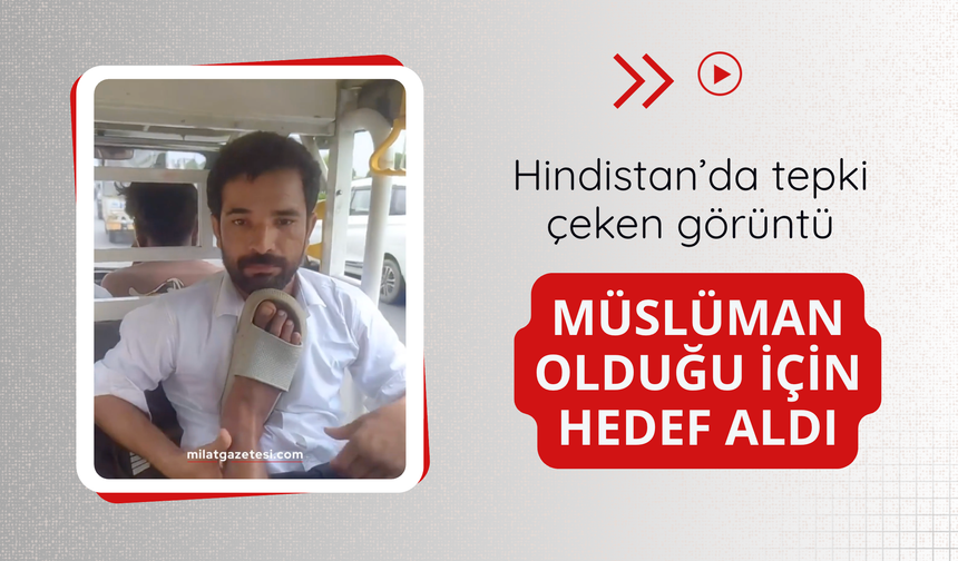 Hindistan’da tepki çeken görüntü: Müslüman olduğu için hedef aldı