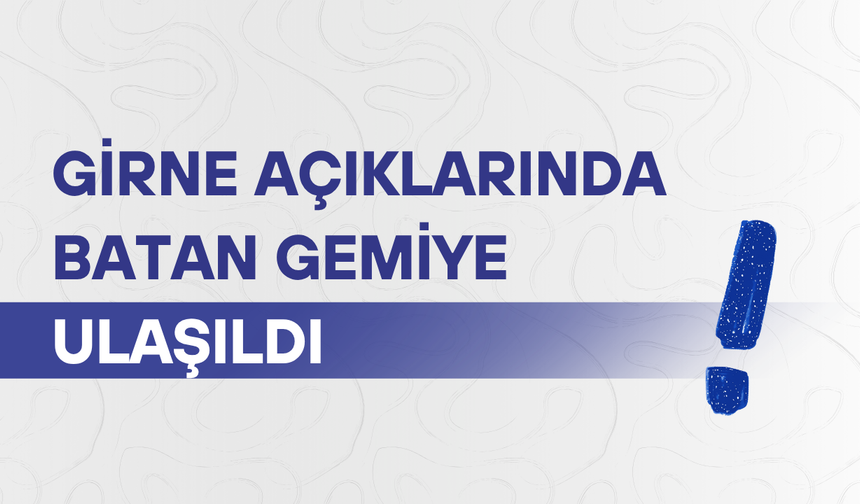 Girne açıklarında batan gemiye ulaşıldı