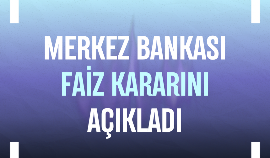 Merkez Bankası faiz kararını açıkladı