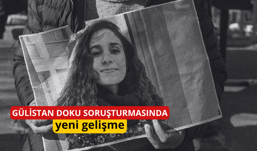 Gülistan Doku soruşturmasında 4 zanlı daha tutuklandı