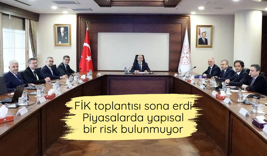 Finansal İstikrar Komitesi: Piyasalarda yapısal bir risk bulunmuyor