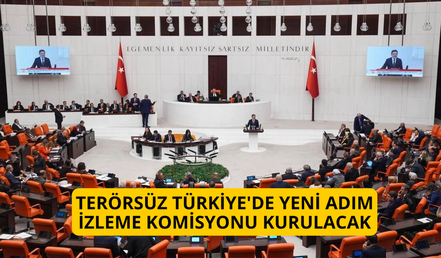 Terörsüz Türkiye'de yeni adım: İzleme Komisyonu kurulacak