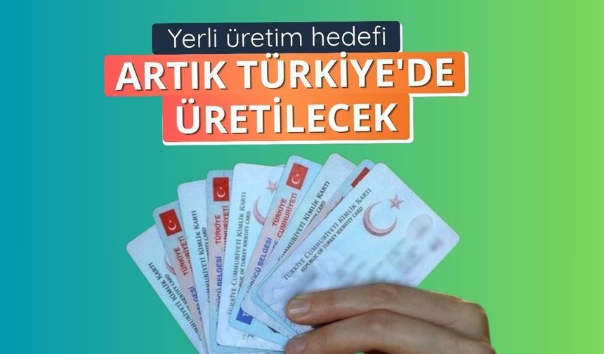 Yerli üretim hedefi: Kimlik ve pasaport çipleri Türkiye'de üretilecek
