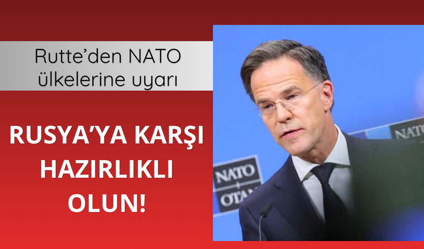 Rutte'den NATO ülkelerine Rusya uyarısı