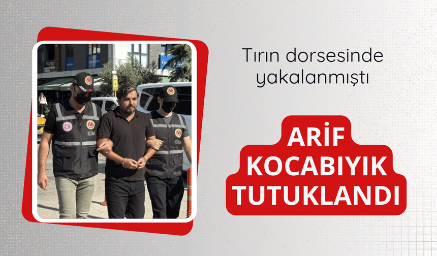 Tırın dorsesinde yakalanmıştı! Kocabıyık yakalandı