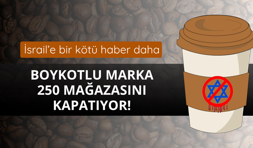 Boykotlu marka 250 mağazasını kapatıyor!
