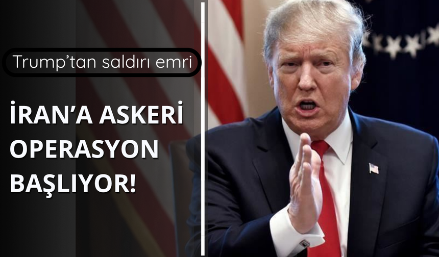 Trump duyurdu! İran'a askeri saldırı başlıyor