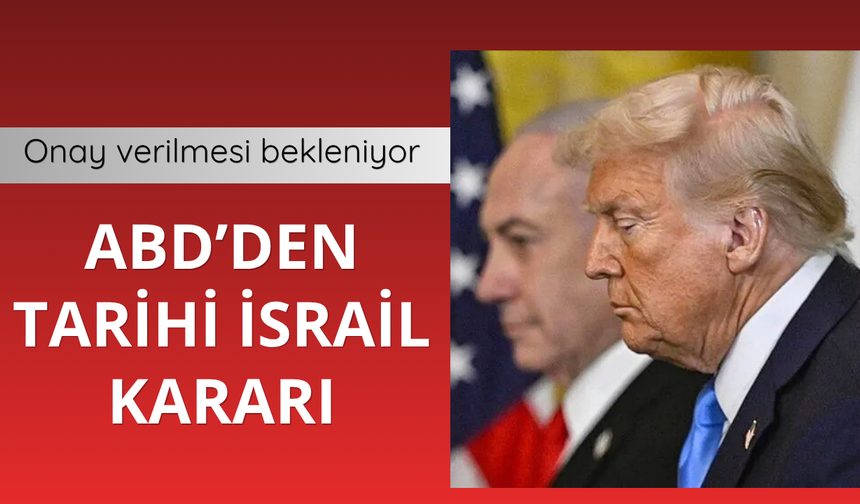 ABD'den tarihi İsrail kararı!