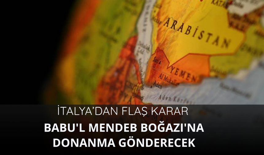 İtalya, Babu'l Mendeb Boğazı'na donanma gönderecek