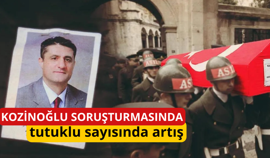 Kozinoğlu soruşturmasında tutuklu sayısında artış
