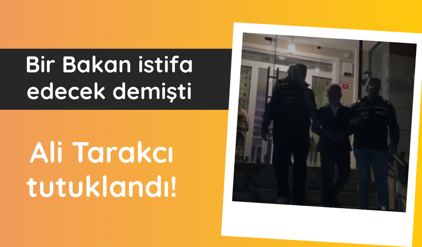 Ali Tarakcı tutuklandı