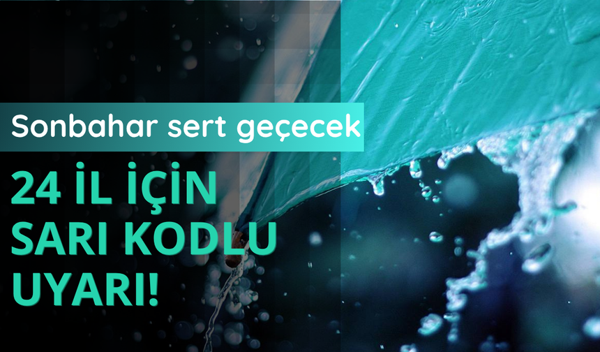 24 il için sarı kodlu uyarı!