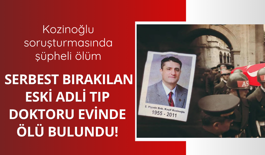 Kozinoğlu soruşturmasında şüpheli ölüm