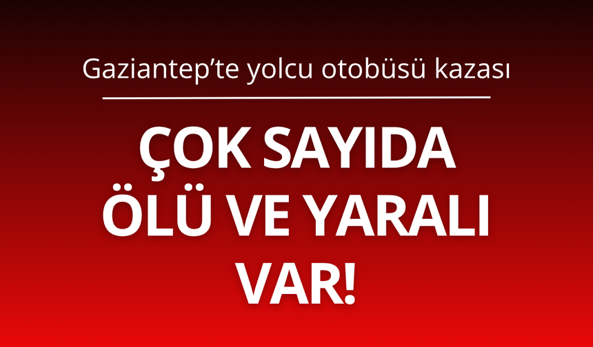 Yolcu otobüsü kazası! Çok sayıda ölü var