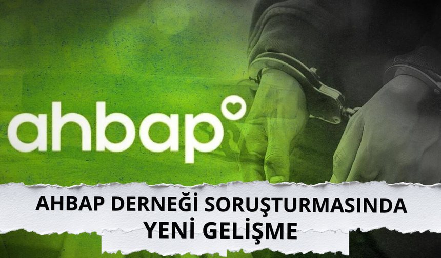 Ahbap Derneği soruşturmasında 45 şüpheli adliyeye sevk edildi