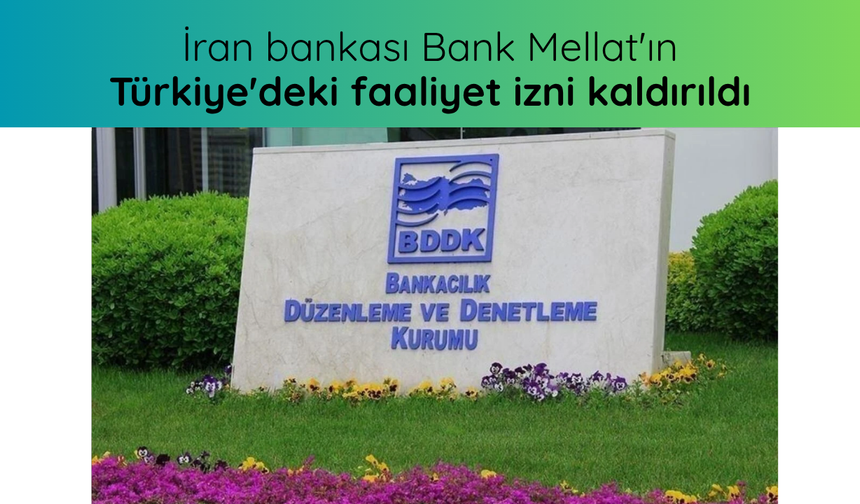 İran bankası Bank Mellat'ın Türkiye'deki faaliyet izni kaldırıldı