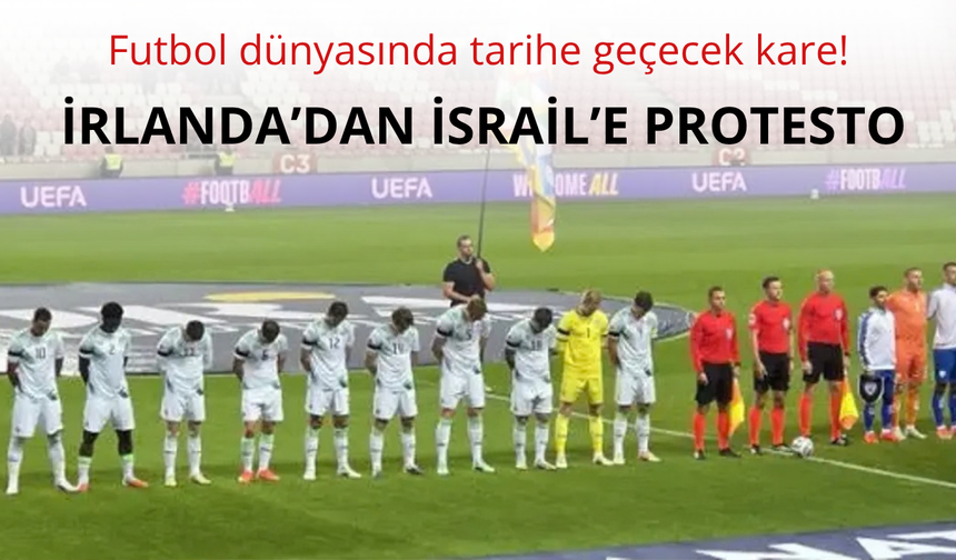 İrlanda'dan İsrail'e protesto!