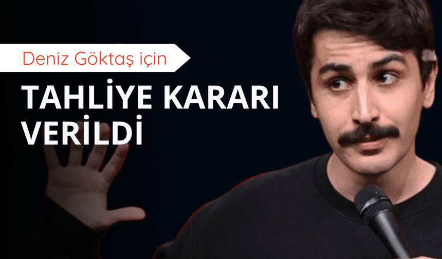 Deniz Göktaş hakkında tahliye kararı verildi