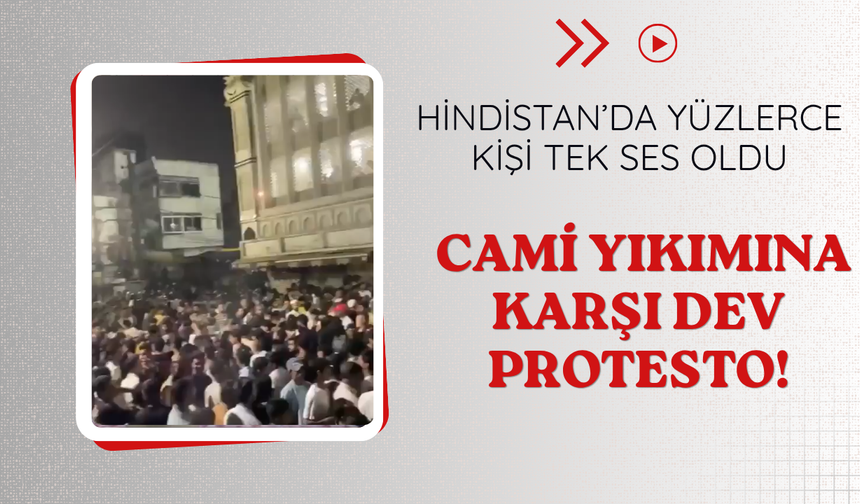 Hindistan'da cami yıkımına karşı dev protesto