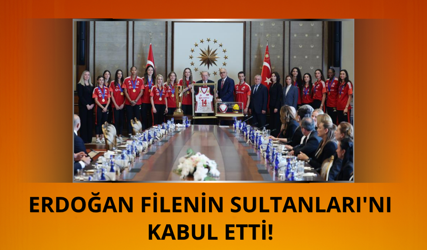 Erdoğan Filenin Sultanları'nı kabul etti