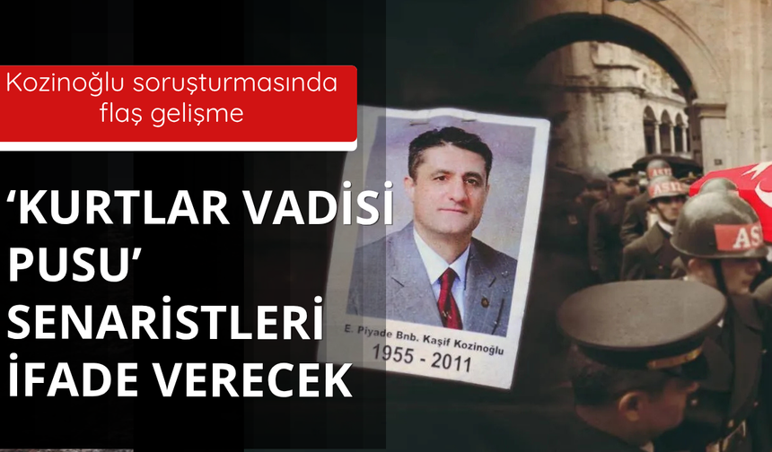 Kozinoğlu soruşturmasında flaş gelişme