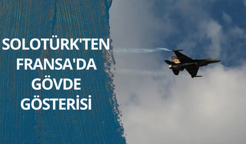 SOLOTÜRK'ten Fransa'da gövde gösterisi