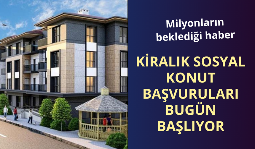 İstanbul'da kiralık sosyal konut başvuruları bugün başlıyor