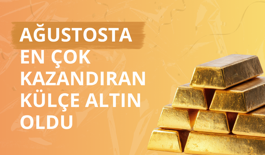 Ağustosta en fazla aylık reel getiri külçe altında oldu