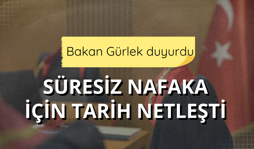 Bakan Gürlek duyurdu: Süresiz nafaka için tarih netleşti