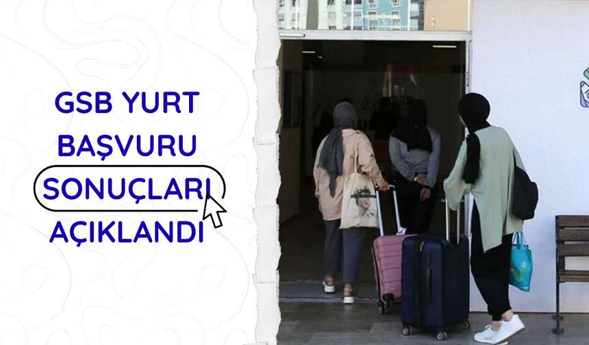 GSB yurt başvuru sonuçları açıklandı
