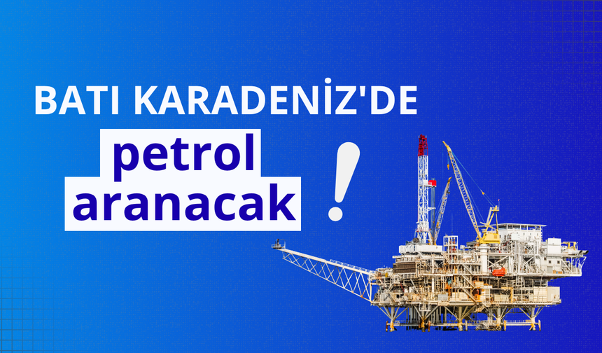 Batı Karadeniz'de petrol aranacak