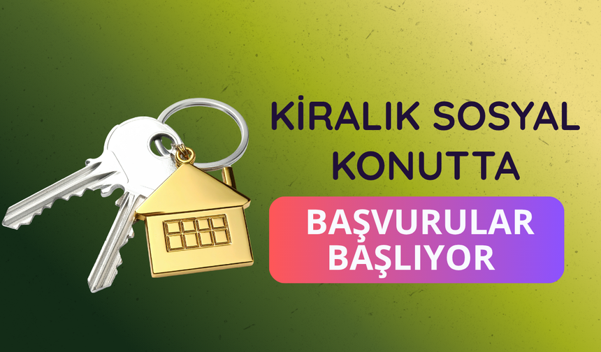 Kiralık sosyal konutta başvurular başlıyor