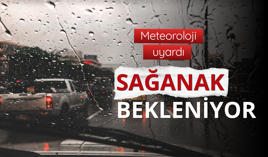Meteoroloji’den kuvvetli yağış uyarısı