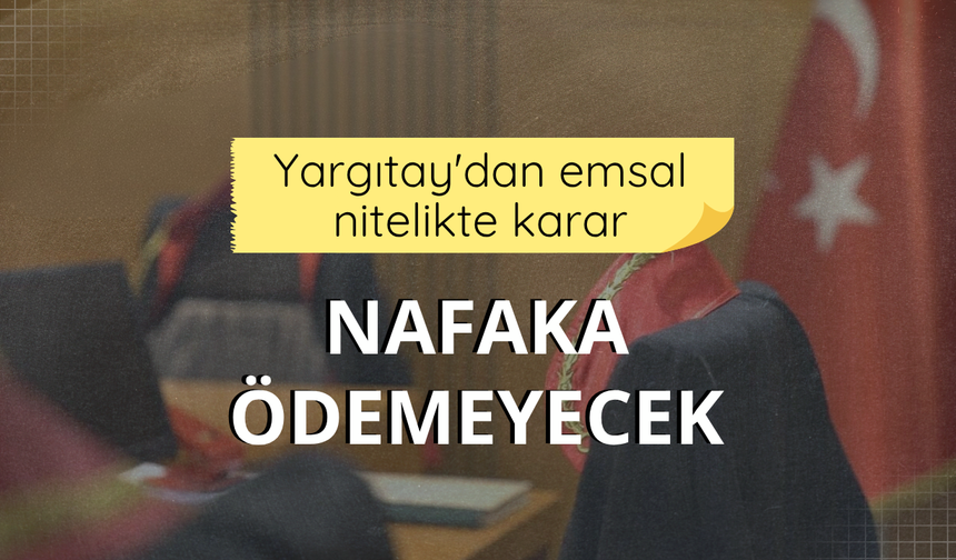 Yargıtay: Gelirleri denk olan eşe yoksulluk nafakası bağlanması hukuka aykırı